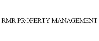 RMR PROPERTY MANAGEMENT