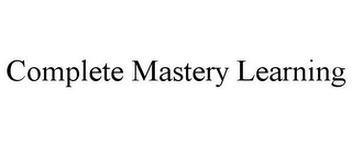 COMPLETE MASTERY LEARNING