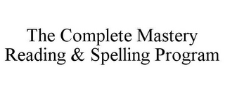 THE COMPLETE MASTERY READING & SPELLING PROGRAM