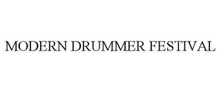 MODERN DRUMMER FESTIVAL