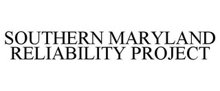 SOUTHERN MARYLAND RELIABILITY PROJECT