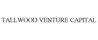 TALLWOOD VENTURE CAPITAL