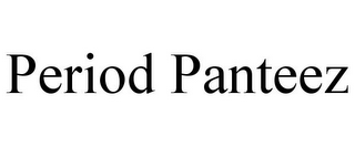 PERIOD PANTEEZ