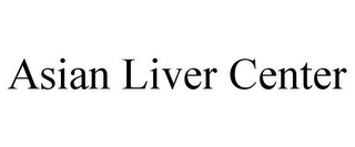 ASIAN LIVER CENTER