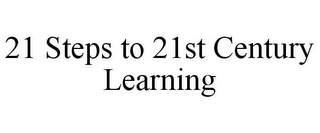 21 STEPS TO 21ST CENTURY LEARNING