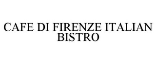 CAFE DI FIRENZE ITALIAN BISTRO