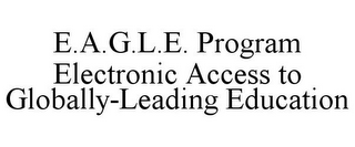 E.A.G.L.E. PROGRAM ELECTRONIC ACCESS TO GLOBALLY-LEADING EDUCATION