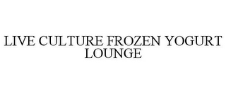 LIVE CULTURE FROZEN YOGURT LOUNGE