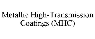 METALLIC HIGH-TRANSMISSION COATINGS (MHC)