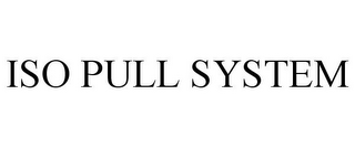 ISO PULL SYSTEM