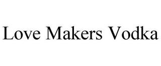 LOVE MAKERS VODKA