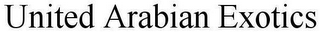 UNITED ARABIAN EXOTICS