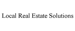 LOCAL REAL ESTATE SOLUTIONS