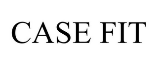 CASE FIT