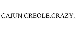 CAJUN.CREOLE.CRAZY.