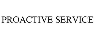 PROACTIVE SERVICE