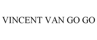 VINCENT VAN GO GO