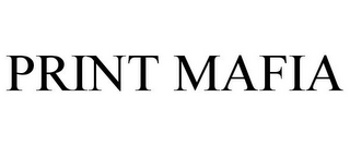 PRINT MAFIA