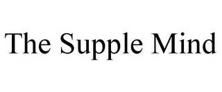 THE SUPPLE MIND