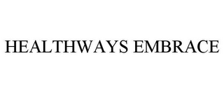 HEALTHWAYS EMBRACE