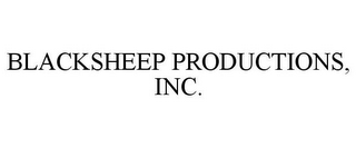 BLACKSHEEP PRODUCTIONS, INC.