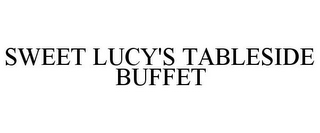 SWEET LUCY'S TABLESIDE BUFFET