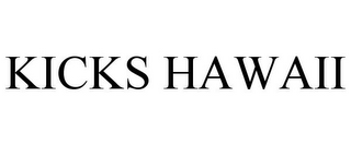 KICKS HAWAII