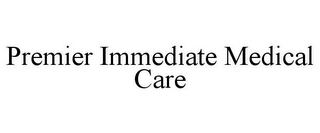 PREMIER IMMEDIATE MEDICAL CARE