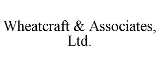 WHEATCRAFT & ASSOCIATES, LTD.