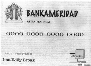 BANKAMERIDAD ULTRA-PLATINUM 0000 0000 0000 0000 VALID-FOREVER!! IMA RELLY BROAK PARENTAL POORHOUSE JCFIELDLER 2006 PENDING