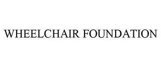 WHEELCHAIR FOUNDATION