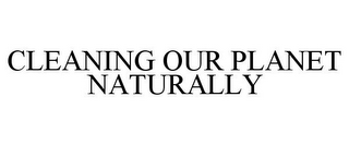 CLEANING OUR PLANET NATURALLY