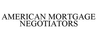 AMERICAN MORTGAGE NEGOTIATORS