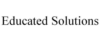 EDUCATED SOLUTIONS