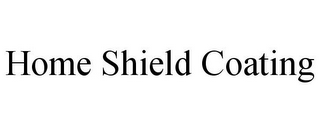 HOME SHIELD COATING