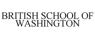 BRITISH SCHOOL OF WASHINGTON