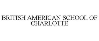 BRITISH AMERICAN SCHOOL OF CHARLOTTE