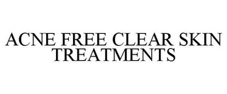 ACNE FREE CLEAR SKIN TREATMENTS