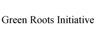 GREEN ROOTS INITIATIVE