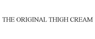 THE ORIGINAL THIGH CREAM