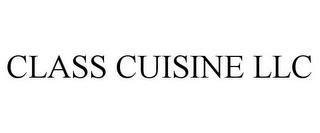 CLASS CUISINE LLC