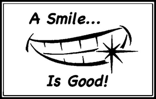 A SMILE... IS GOOD!