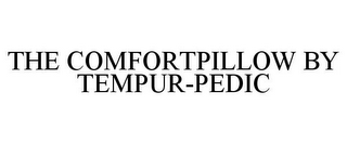 THE COMFORTPILLOW BY TEMPUR-PEDIC