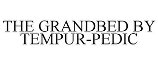 THE GRANDBED BY TEMPUR-PEDIC