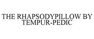 THE RHAPSODYPILLOW BY TEMPUR-PEDIC