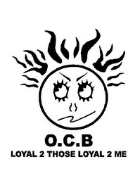 O.C.B LOYAL 2 THOSE LOYAL 2 ME