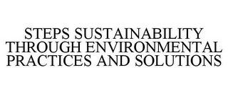 STEPS SUSTAINABILITY THROUGH ENVIRONMENTAL PRACTICES AND SOLUTIONS