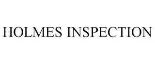 HOLMES INSPECTION