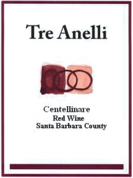 TRE ANELLI CENTELLINARE RED WINE SANTA BARBARA COUNTY