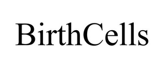 BIRTHCELLS